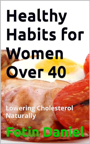 Healthy Habits for Women Over 40: Lowering Cholesterol Naturally by ...