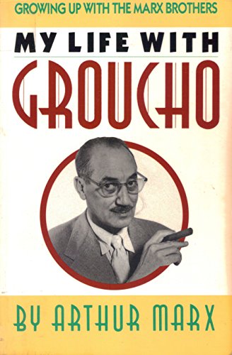 My Life with Groucho: Growing up with the Marx Brothers by Arthur Marx ...