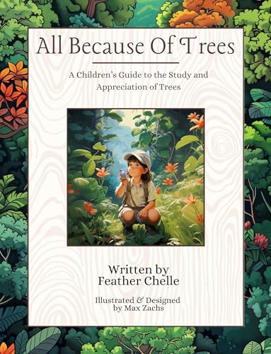 All Because Of Trees: A Children's Guide to the Study and Appreciation of Trees
