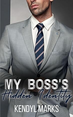 My Boss's Hidden Identity by Kendyl Marks Goodreads