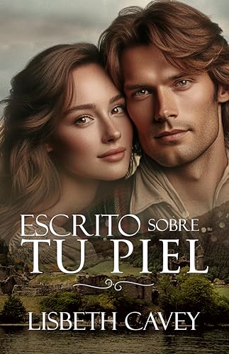 Escrito sobre tu piel: una historia de amor en las Highlands