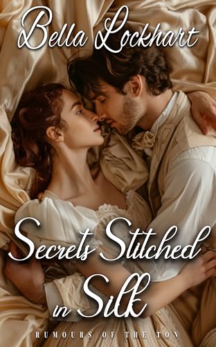 Secrets Stitched in Silk: A Historical Regency Romance Novel