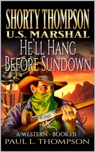 Shorty Thompson: U.S. Marshal: He’ll Hang Before Sundown: A Western Adventure Novel