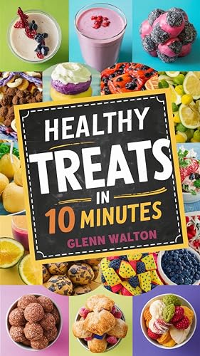Healthy Treats in 10 Minutes