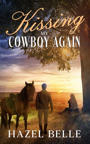 Kissing My Cowboy Again: A Small Town Clean Romance