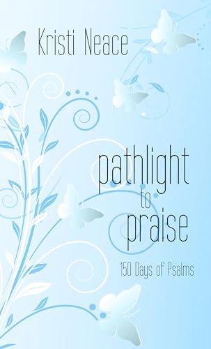 Pathlight to Praise: 150 Days of Psalms