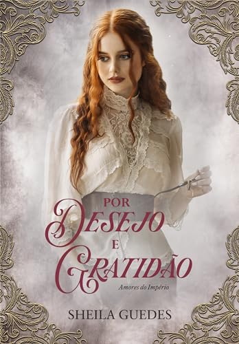 Por Desejo e Gratidão: Amores do Império