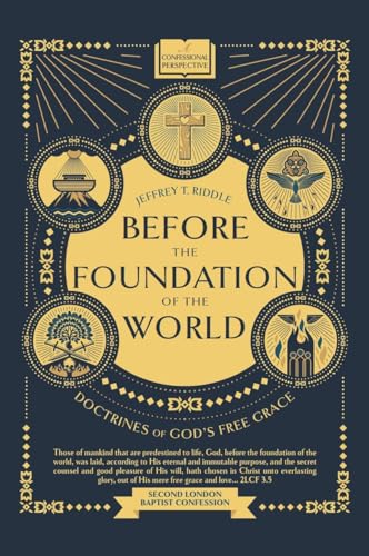 Before the Foundation of the World: Doctrines of God's Free Grace