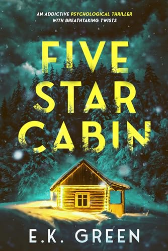 Five Star Cabin: An addictive psychological thriller with breathtaking twists