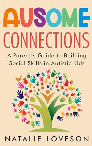 Ausome Connections: A Parent's Guide to Building Social Skills in Autistic Kids
