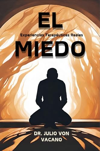 El Miedo: Experiencias Terapéuticas Reales