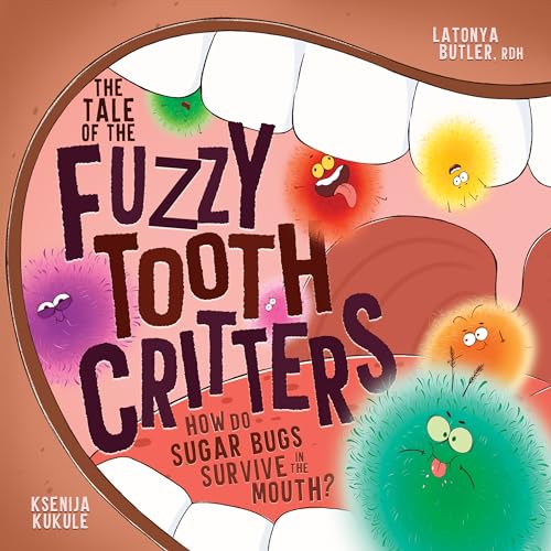 The Tale of Fuzzy Tooth Critters: How Do Sugar Bugs Survive in the Mouth?