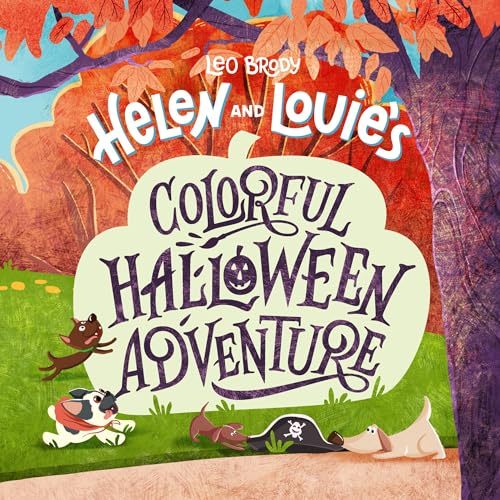 Helen and Louie's Colorful Halloween Adventure: A Whimsical Tale of Teamwork, Friendship, and Artistic Discovery for Kids Aged 3-8