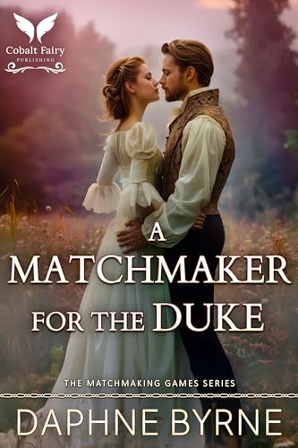 A Matchmaker for the Duke: A Historical Regency Romance Novel