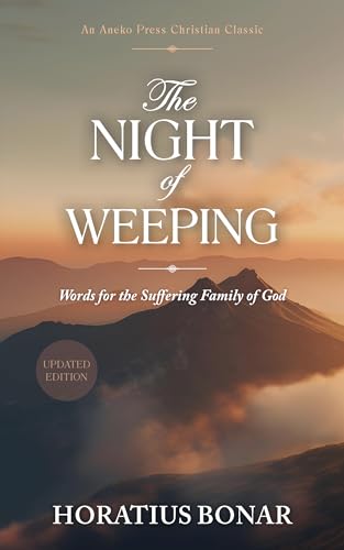The Night of Weeping: Words for the Suffering Family of God [Updated and Annotated]
