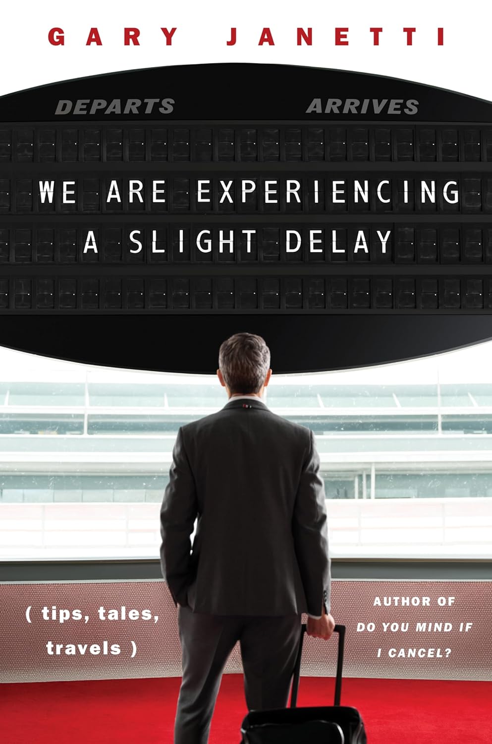 We Are Experiencing a Slight Delay Tips, Tales, Travels by Gary