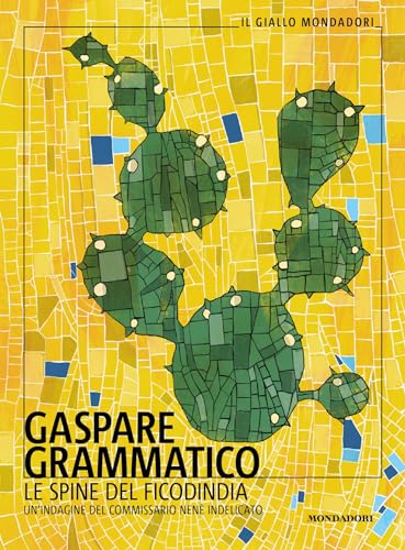 Le spine del ficodindia: Un'indagine del commissario Nenè Indelicato