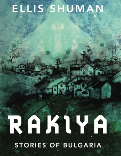 Rakiya: Stories of Bulgaria