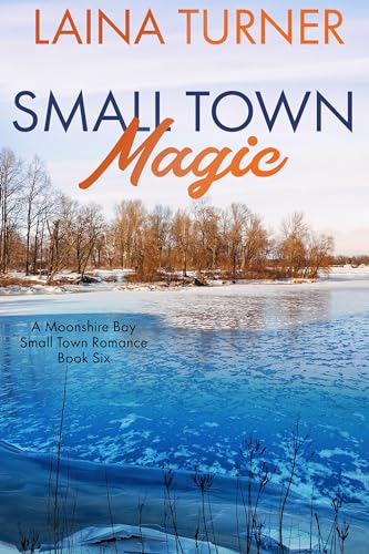 Small Town Magic: A Moonshire Bay Small Town Romance