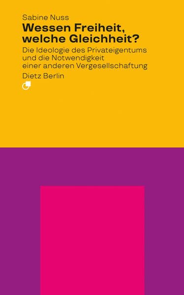 Wessen Freiheit, welche Gleichheit?: Das Versprechen einer anderen Vergesellschaftung