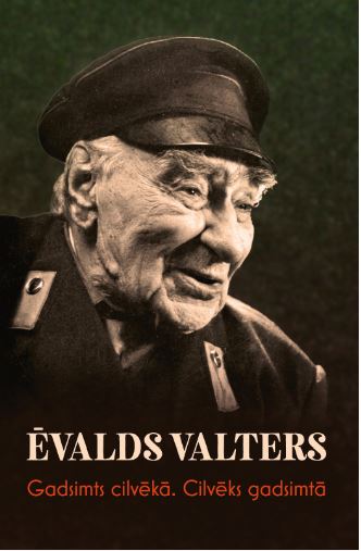 Ēvalds Valters. Gadsimts cilvēkā. Cilvēks gadsimtā