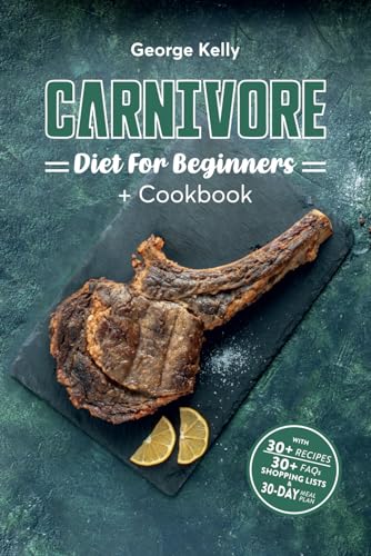 Carnivore Diet For Beginners + Cookbook: A Primal, Meat-Based Therapeutic Approach to Health and Wellness