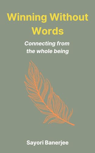Winning Without Words : Connecting from the Whole Being