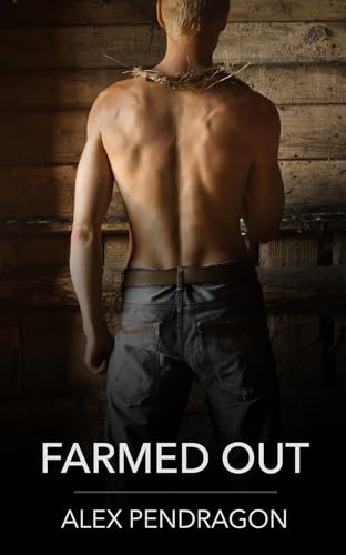 Farmed Out: A Spicy MM Gay-Awakening Story