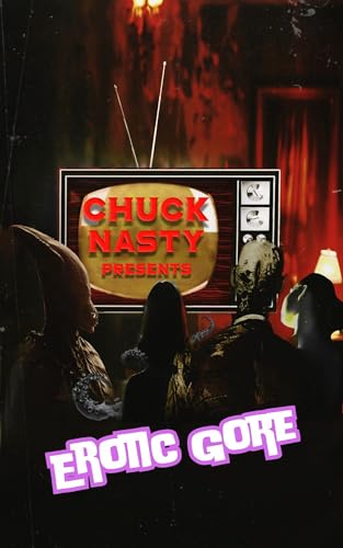 Chuck Nasty Presents: Erotic Gore