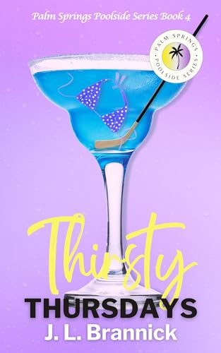 Thirsty Thursdays: A Single Dad, Hockey Player, Age-Gap Romance (Book 4 in the Palm Springs Poolside Series)
