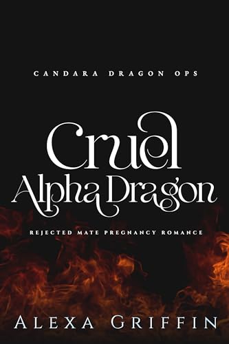 Cruel Alpha Dragon: Rejected Mate Pregnancy Romance