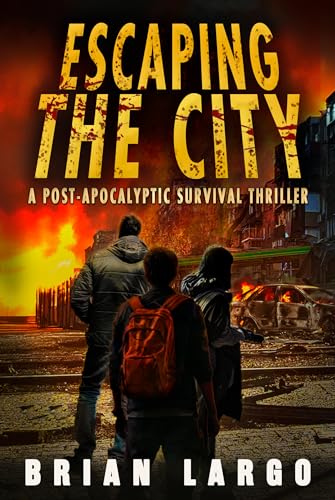 Escaping The City: A Post-Apocalyptic Zombie Thriller