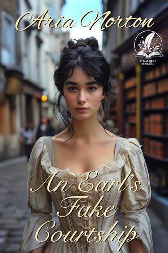 An Earl’s Fake Courtship: A Historical Regency Romance Novel
