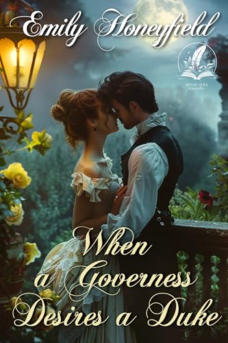 When a Governess Desires a Duke: A Historical Regency Romance Novel