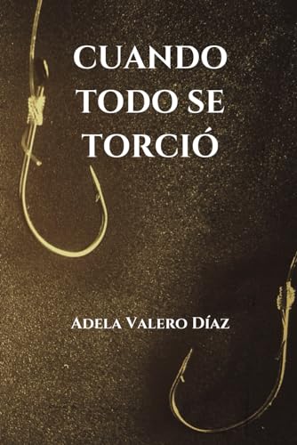 CUANDO TODO SE TORCIÓ