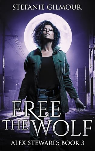 Free the Wolf: Alex Steward Book 3