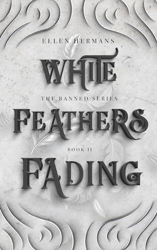 White Feathers Fading: The Banned Series by Ellen Hermans | Goodreads