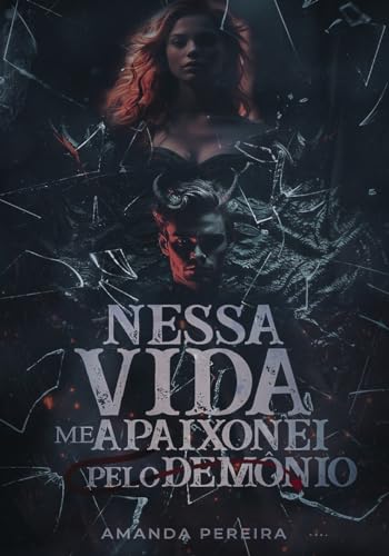 NESSA VIDA ME APAIXONEI PELO DEMÔNIO : Livro único