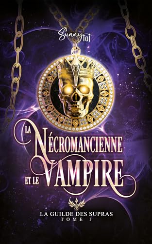 La Guilde des Supras: T1 : Nécromancienne & Vampire - saga terminée