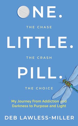 One. Little. Pill: My Journey from Addiction and Darkness to Purpose and Light
