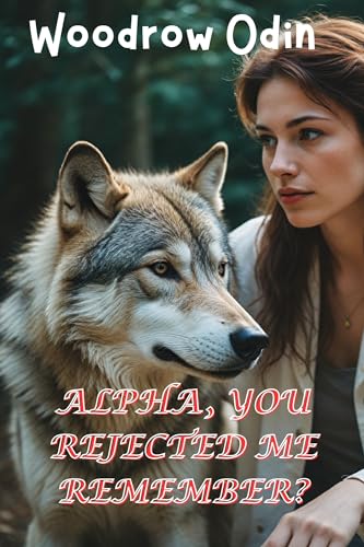 Alpha, You Rejected me Remember?
