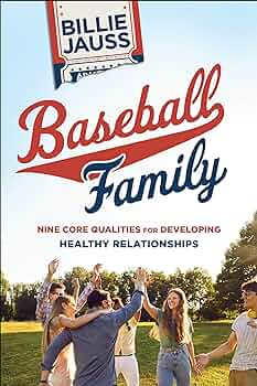 Baseball Family: Nine Core Qualities for Developing Healthy Relationships