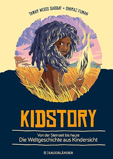 Kidstory: Von der Steinzeit bis heute – Die Weltgeschichte aus Kindersicht