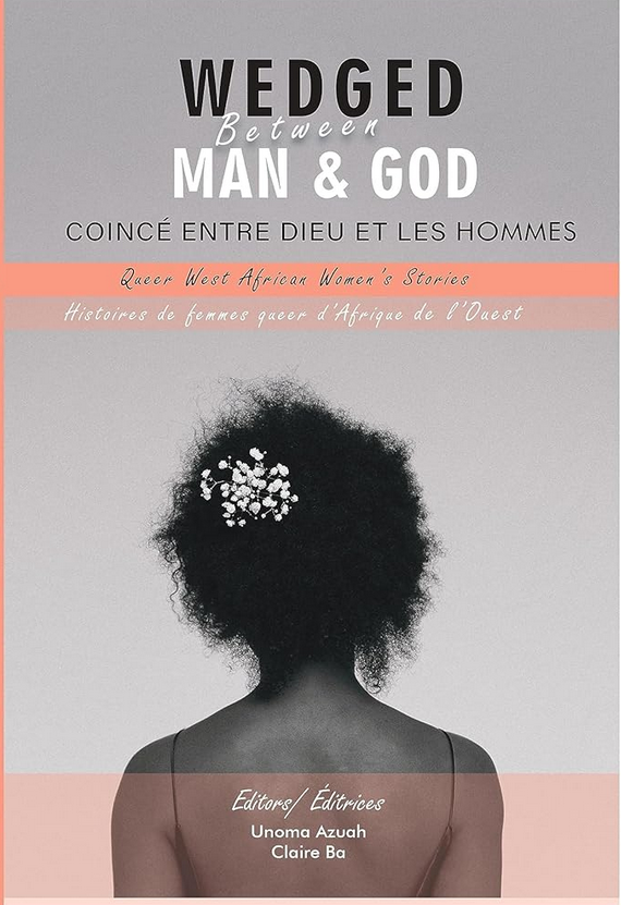 Wedged Between Man and God: Queer West African Women's stories