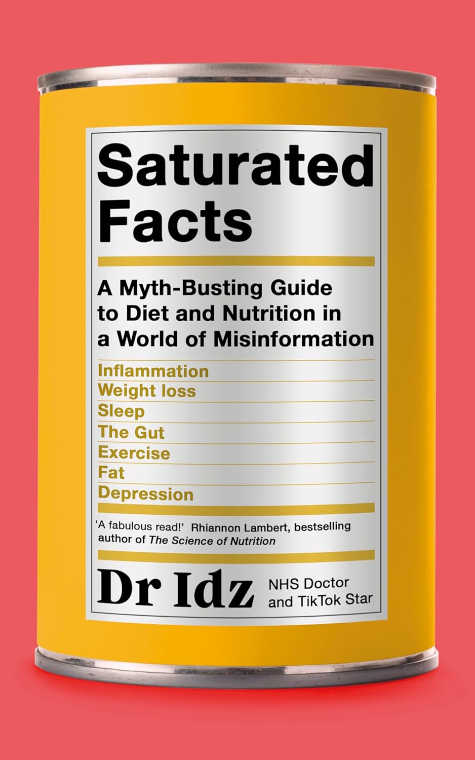 Saturated Facts: The Real Science Behind Diet Myths by Dr Idz | Goodreads