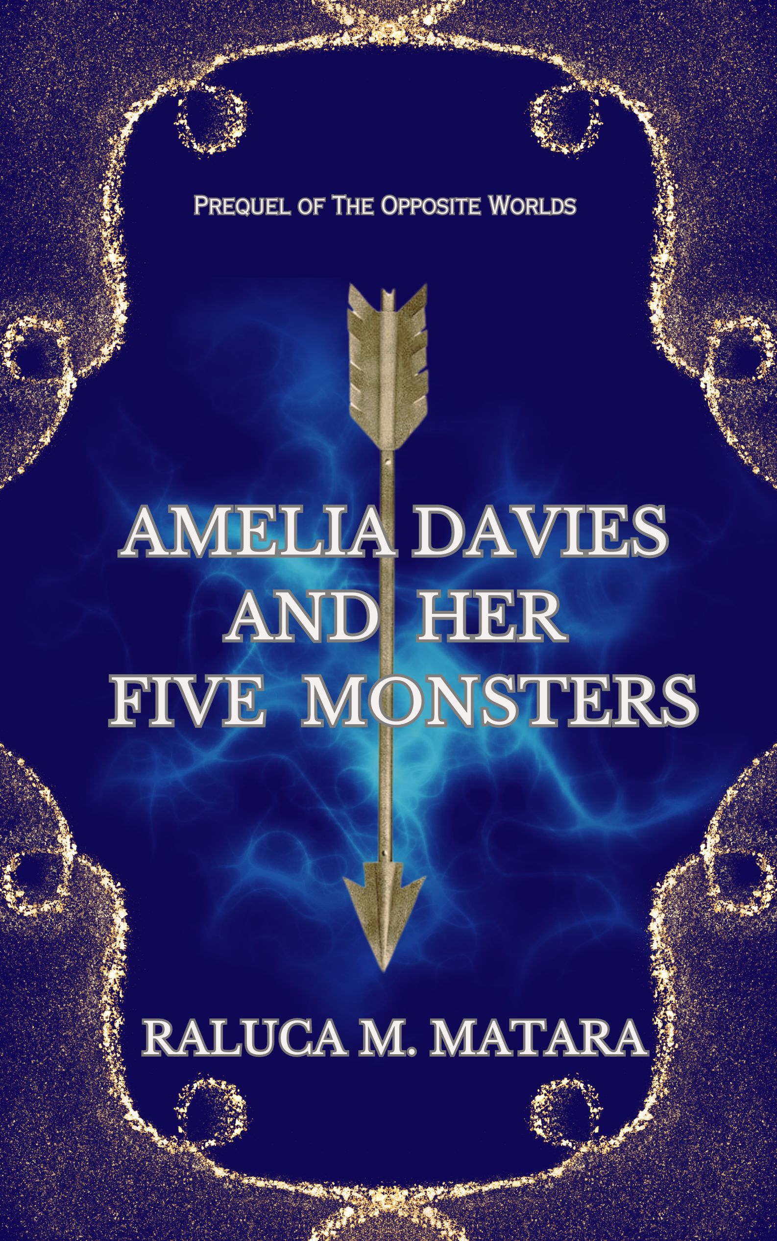 Amelia Davies and Her Five Monsters: Prequel of The Opposite Worlds
