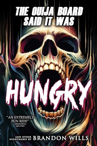 The Ouija Board Said It Was Hungry: 31 Terrifying Tales of Horror and the Supernatural