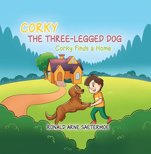 Corky, the Three-Legged Dog: Corky Finds a Home