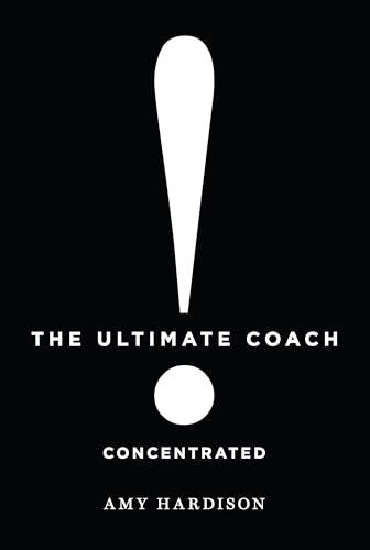The Ultimate Coach Concentrated by Amy Hardison | Goodreads