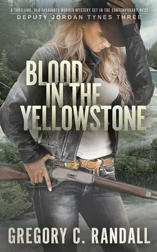 Blood in the Yellowstone: Deputy Jordan Tynes - Book Three
